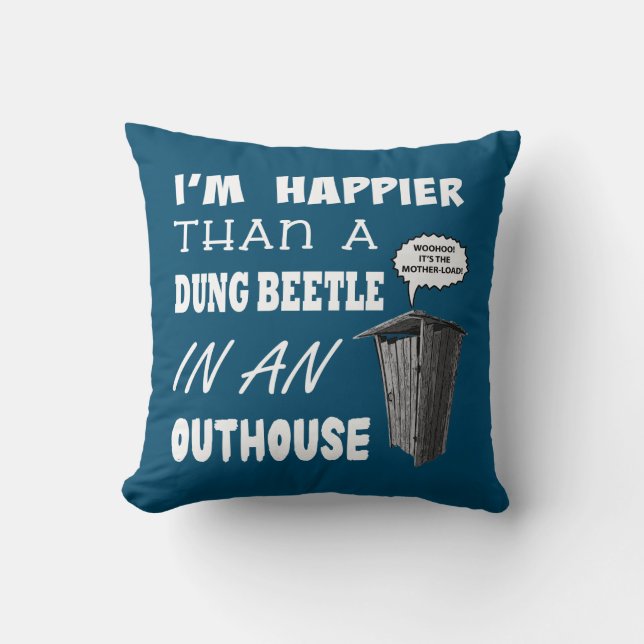 Ich bin glücklicher als ein Dung Käfer in einem Ou Kissen (Vorderseite)