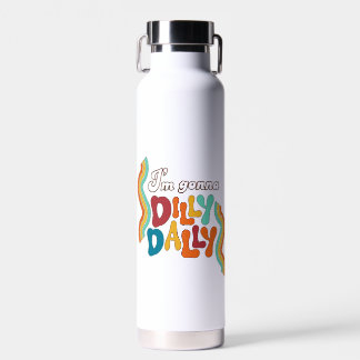 Ich bin Gonna Dilly Dally Trinkflasche