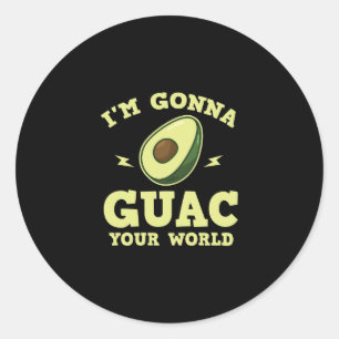 Ich bin Gonna Guac Deine Welt Funny Guacamole Avoc Runder Aufkleber
