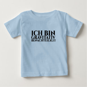 ICH BIN GRAVITATIV BENACHTEILIGT BABY T-SHIRT