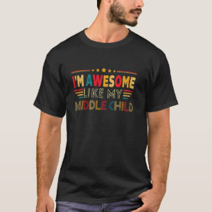 Ich bin großartig wie mein mittleres Kind Vatertag T-Shirt
