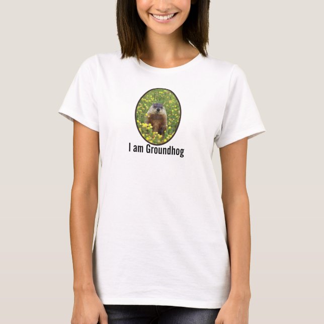 Ich bin Groundhog T - Shirt (Vorderseite)
