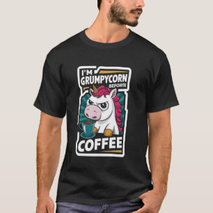 Ich bin Grumpycorn vor Kaffee Funny coffee Spaß Un T-Shirt