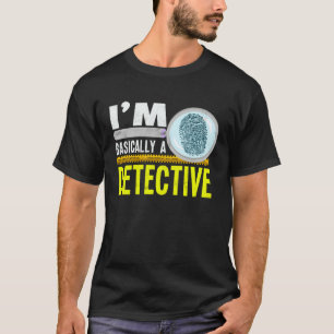 Ich bin grundsätzlich ein Detektiv Crime Junkie Ve T-Shirt