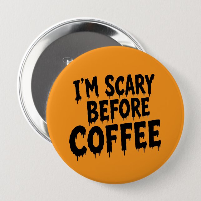 Ich bin gruselig, bevor Kaffee lustiger Halloween- Button (Vorne & Hinten)