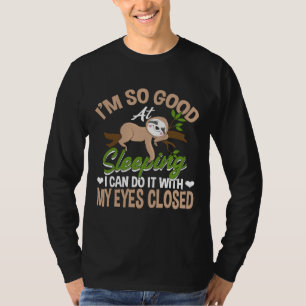 Ich bin gut darin, Sloth Joke Sloth Lazy zu schlaf T-Shirt