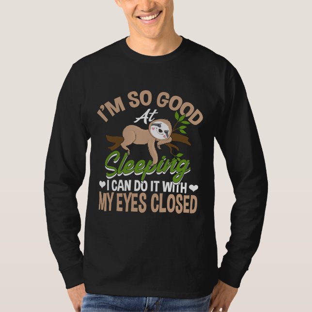 Ich bin gut darin, Sloth Joke Sloth Lazy zu schlaf T-Shirt (Vorderseite)