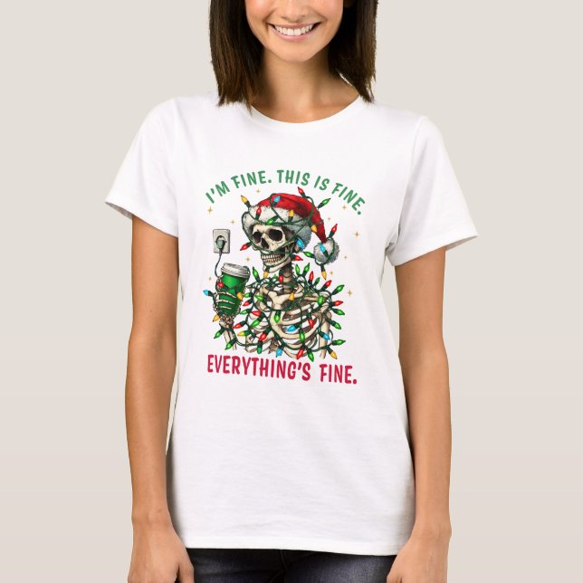 Ich bin gut, das ist Fine Everything's Fine Skelet T-Shirt (Vorderseite)