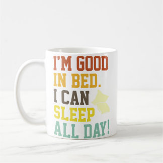ICH BIN GUT IM BETT ICH KANN DEN GANZEN TAG SCHLAF KAFFEETASSE