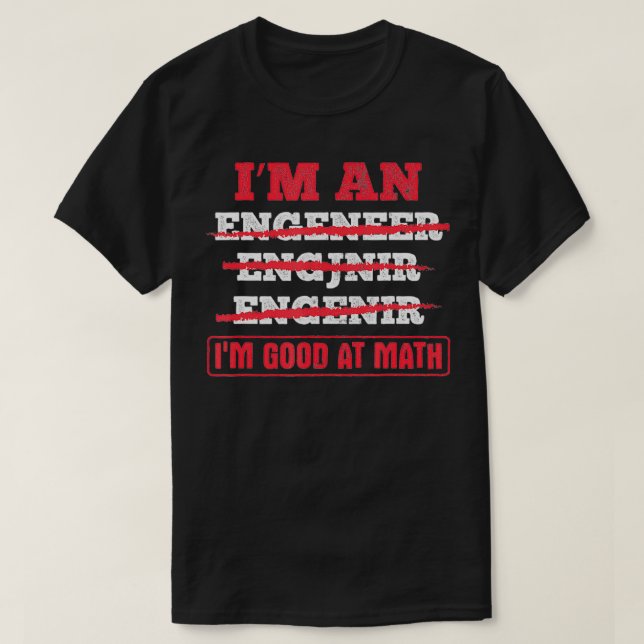 Ich bin gut in Mathematik Ingenieur T-Shirt (Design vorne)