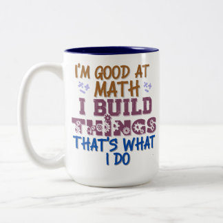 Ich bin gut in Mathematik und repariere Dinge, die Zweifarbige Tasse