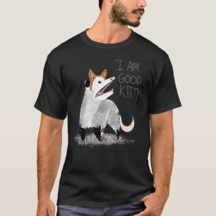 Ich bin gut Kitty Opossum T-Shirt