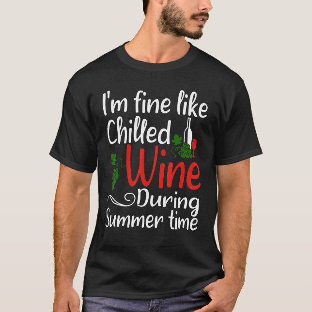 Ich bin gut wie gekühlter Wein während der Sommerz T-Shirt (Vorderseite)
