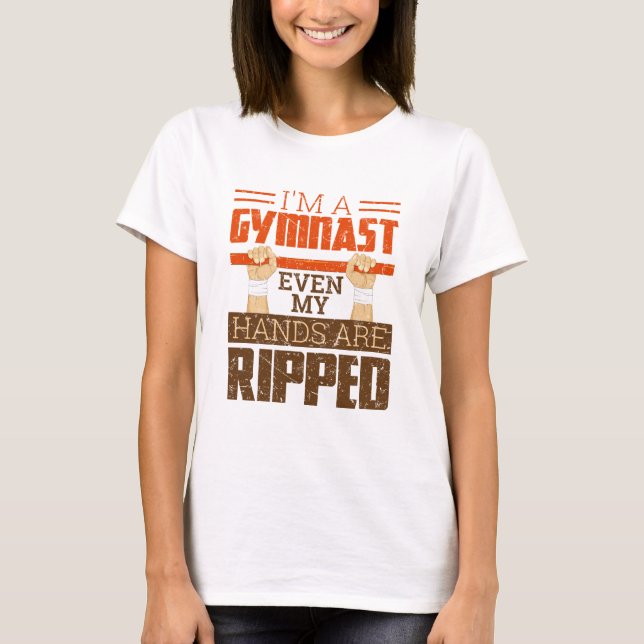 Ich bin Gymnastin, selbst meine Hände sind gerisse T-Shirt (Vorderseite)