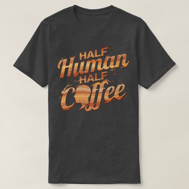 Ich bin halb Mann und halb Kaffee T-Shirt (Design vorne)