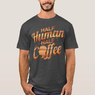 Ich bin halb Mann und halb Kaffee T-Shirt