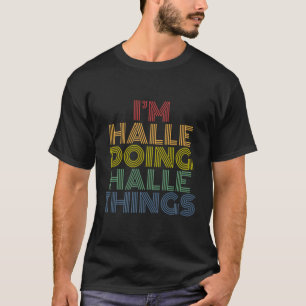 Ich bin Halle, die Halle macht, Dinge Personalisie T-Shirt