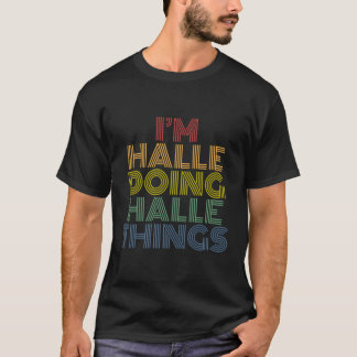 Ich bin Halle, die Halle macht, Dinge Personalisie T-Shirt