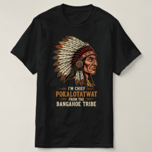 ICH BIN Häuptling Pokalotatwat Vom Indigenen Stamm T-Shirt