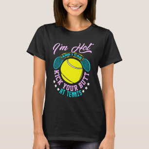 Ich bin heiß und kann Ihren Hintern im Tennis Play T-Shirt