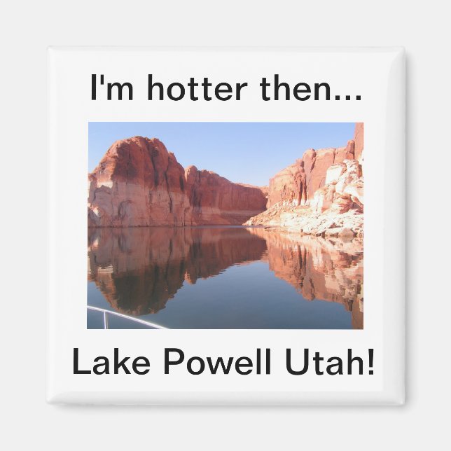 Ich bin heißer als der Powell Utah-See Magnet (Vorne)