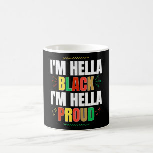 Ich bin Hella Black Ich bin Hella Proud Black Hist Kaffeetasse