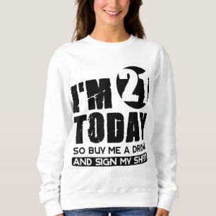 Ich bin heute 21 und kaufe mir ein Getränk und unt Sweatshirt