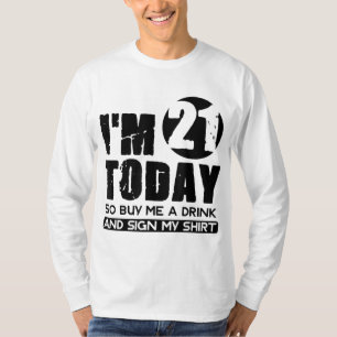 Ich bin heute 21 und kaufe mir ein Getränk und unt T-Shirt