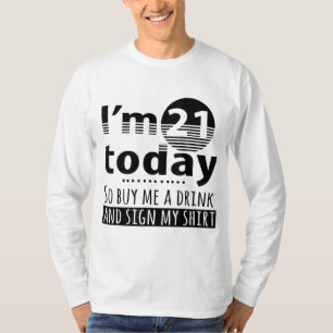 Ich bin heute 21 und kaufe mir ein Getränk und unt T-Shirt