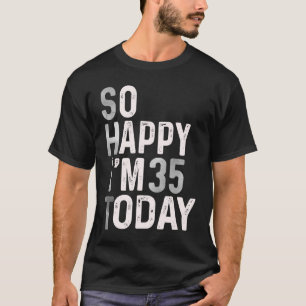 Ich bin heute 35, 35. Geburtstag Spaß Niedlich T-Shirt