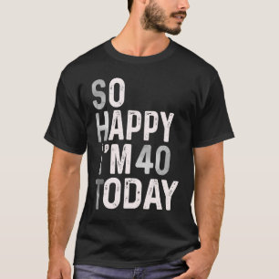 Ich bin heute 40, 40. Geburtstag Spaß Niedlich T-Shirt