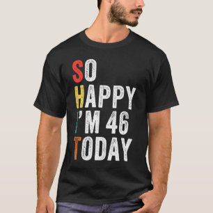 Ich bin heute 46, 46. Geburtstag T-Shirt