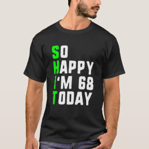 Ich bin heute 68 Jahre alt, 68. Geburtstag Jahre a T-Shirt