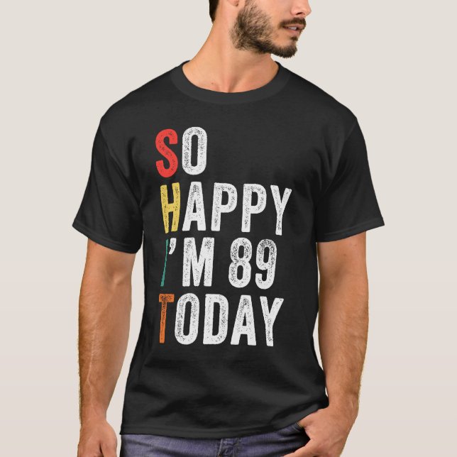 Ich bin heute 89, 89. Geburtstag T-Shirt (Vorderseite)