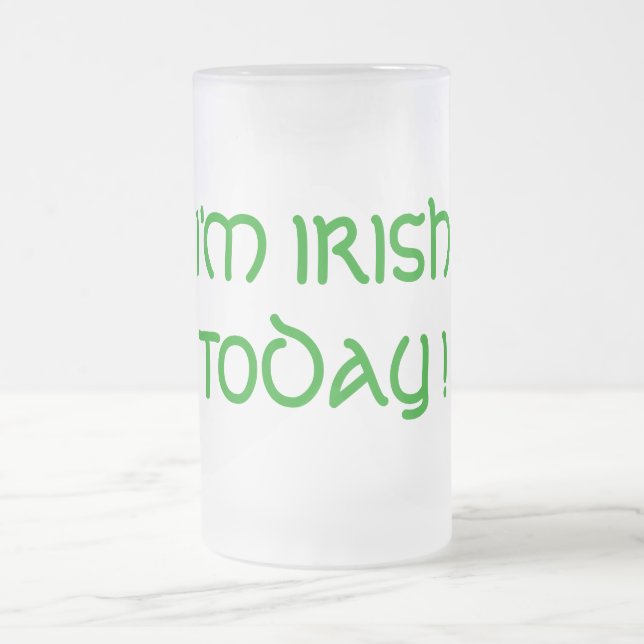 ICH BIN HEUTE IRISH! MATTGLAS BIERGLAS (Mittel)