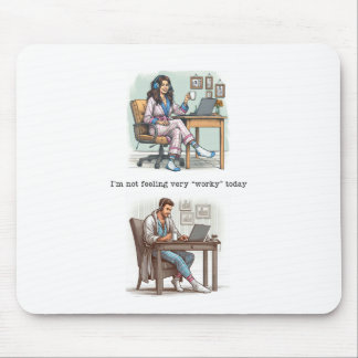 Ich bin heute kein Gefühl "Worky" Mousepad