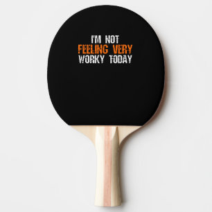 Ich bin heute nicht sehr fleißig Gefühl - lustig Tischtennis Schläger