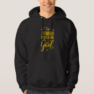 Ich bin hier einfach und vertraue Gott 1 Hoodie