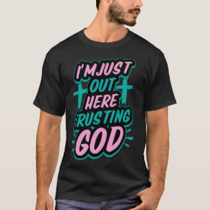 Ich bin hier einfach und vertraue Gott Lustig Sass T-Shirt