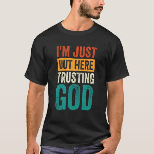 Ich bin hier einfach und vertraue Gott T-Shirt