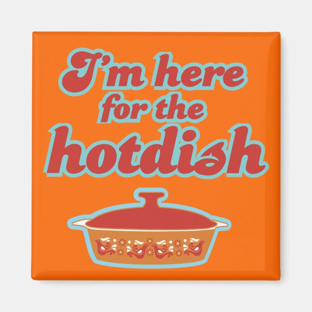 Ich bin hier für das Hotdish Magnet (Vorne)