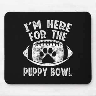 Ich bin hier für das Puppy Bowl-Shirt - Lustiges H Mousepad