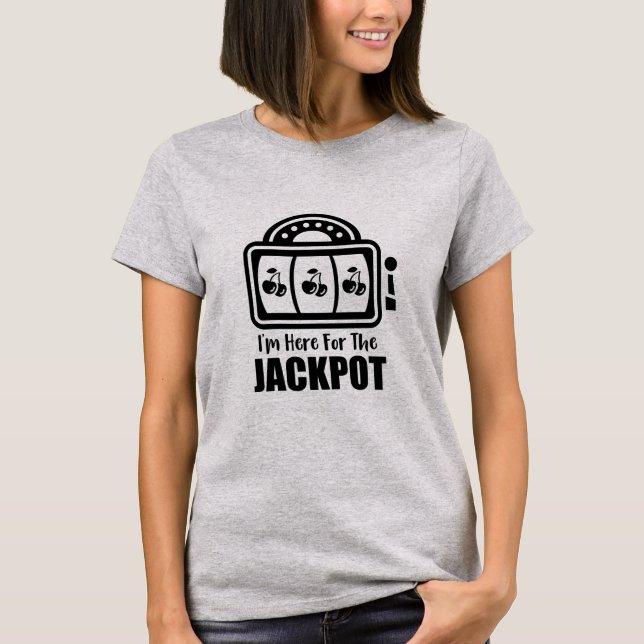 Ich bin hier für den Jackpot T-Shirt (Vorderseite)