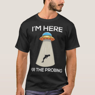 ICH BIN HIER FÜR DIE ERFORSCHUNG T-Shirt