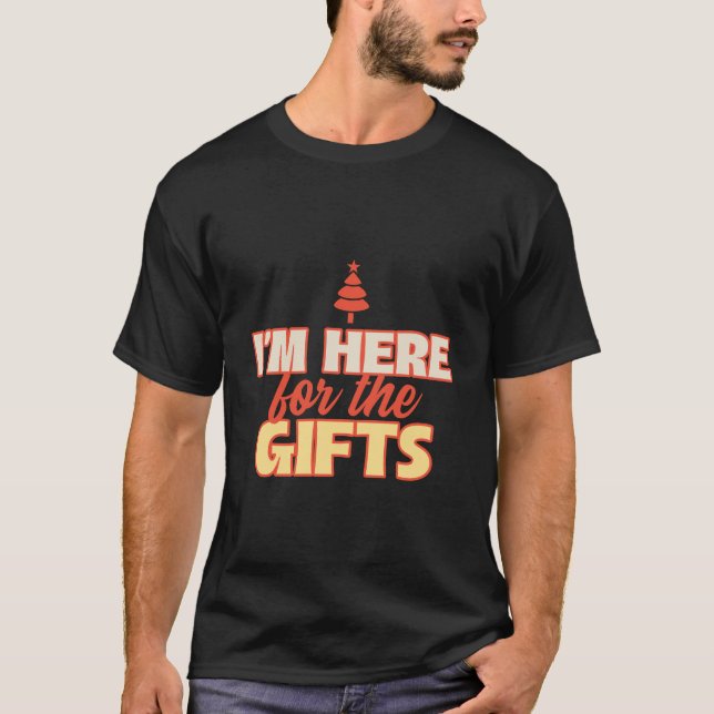 Ich bin hier für die Geschenke | Frohe Weihnachten T-Shirt (Vorderseite)