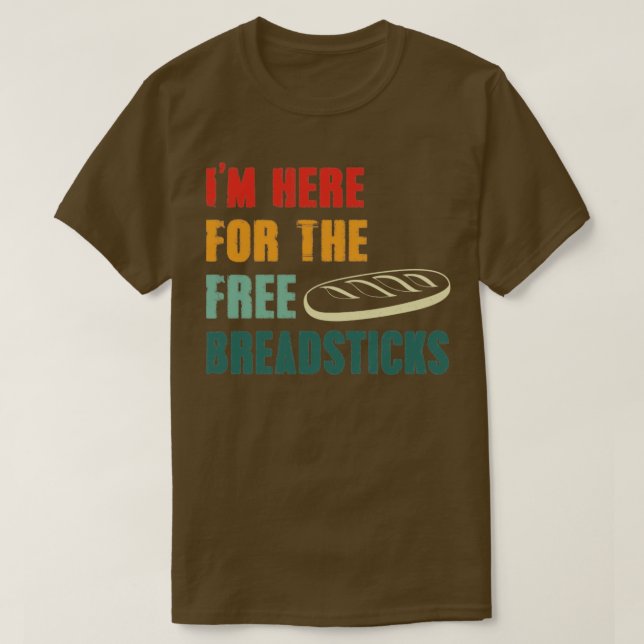 Ich bin hier für die kostenlosen Breadsticks T-Shirt (Design vorne)