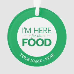 Ich bin hier für die Nahrung Ornament