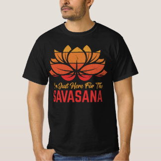 Ich bin hier für die Savasana Funny Yoga Meditatio T-Shirt