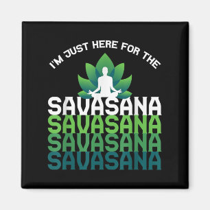 Ich bin hier für die Savasana, lustige Yoga Quotes Magnet