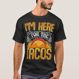Ich bin hier für die Tacos, die lustige mexikanisc T-Shirt